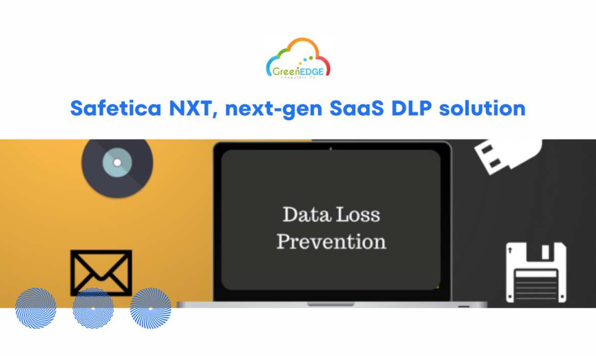 Safetica NXT, next-gen SaaS DLP solution
