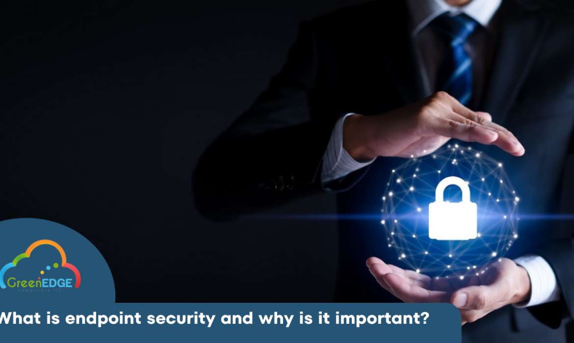 What is advanced endpoint protection and why is it important