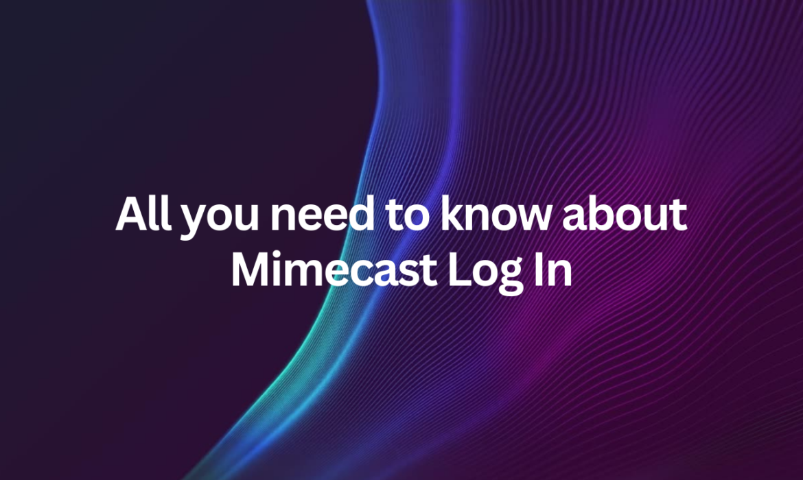 All you need to know about Mimecast Log In