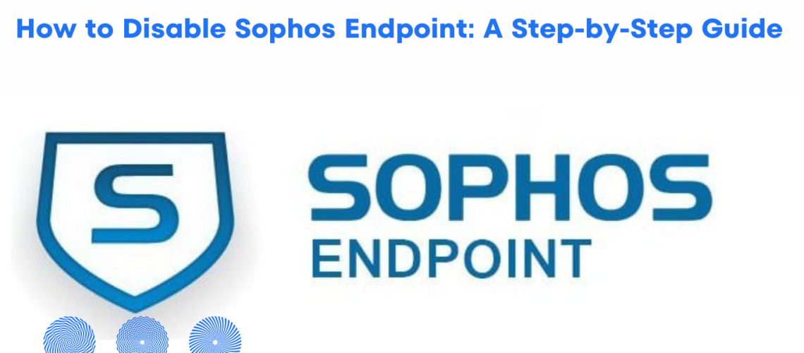 how to disable Sophos endpoint