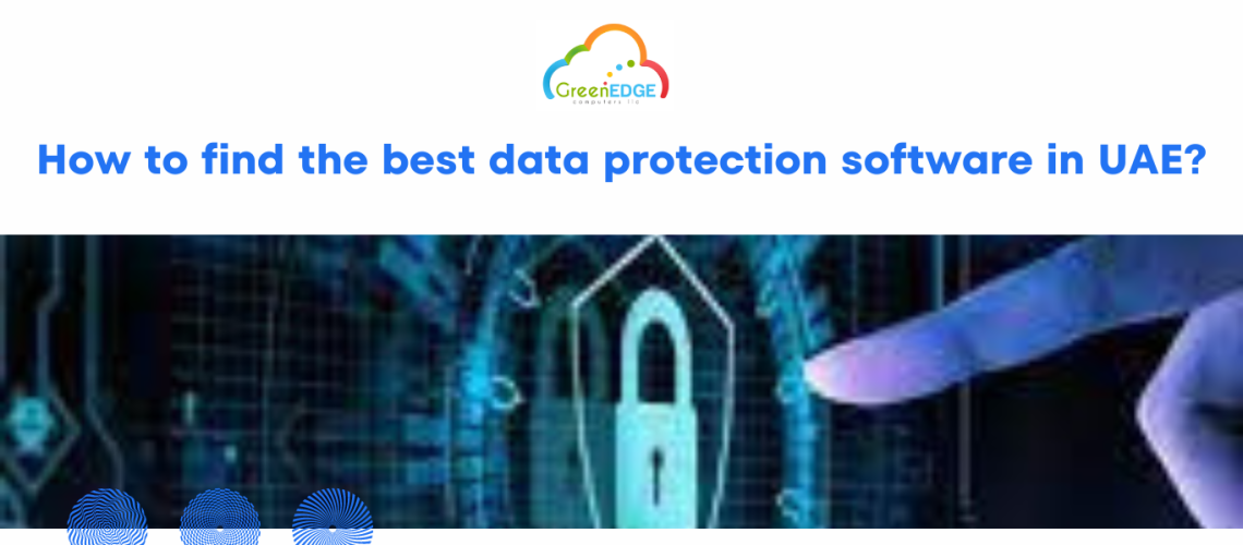 How to find the best data protection software in UAE?